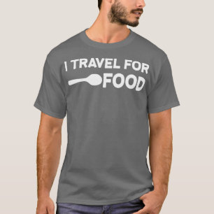 T-shirt Je voyage pour la nourriture Citation Slogan Fun G