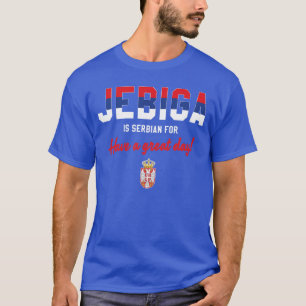 T-shirt JEBIGA EST SERBE POUR BIEN S'AMUSER Funny Serbia