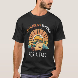 T-shirt J'Échange Mon Frère Pour Un Taco Drôle Taco Cinco
