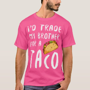 T-SHIRT J'ÉCHANGERAI MON FRÈRE CONTRE UN TACO