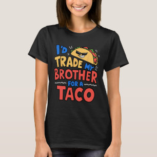 T-shirt J'échangerais Mon Frère Pour Un Taco Drôle Taco Ci