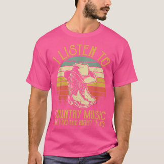 T-shirt J'Écoute De La Musique De Pays Et Je Fais Ce Qu'Il