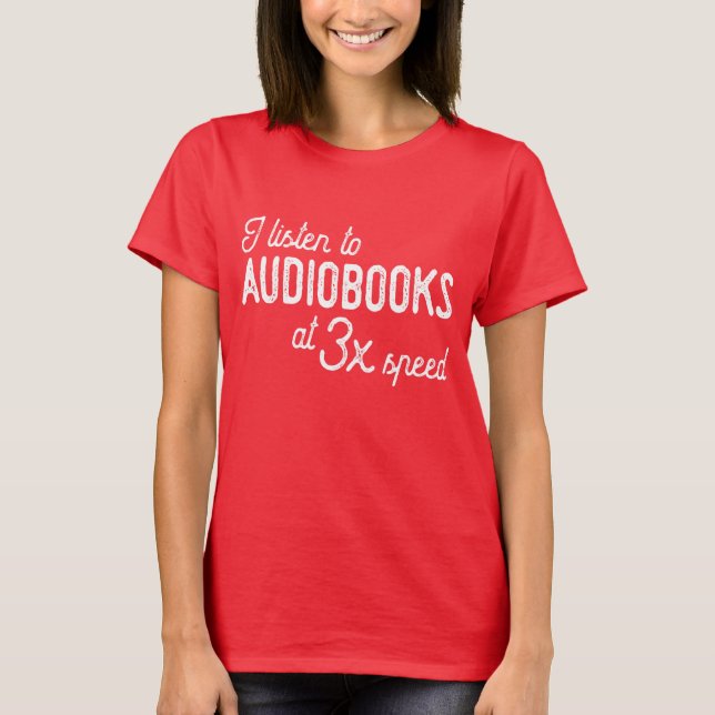 T-shirt J'écoute des livres audio à 3x Speed (Devant)