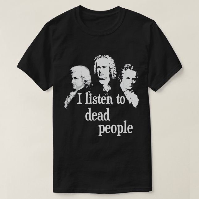 T-shirt J'Écoute Les Morts - Compositeur De Musique Classi (Design devant)