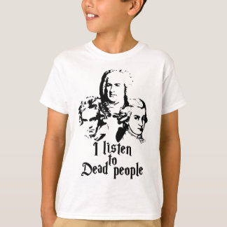 T-shirt J'Écoute Les Morts Mozart Bach Beethoven Clas