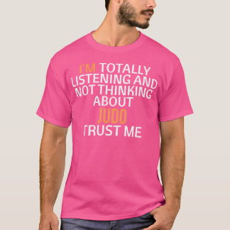 T-shirt J'Écoute Totalement Ne Pas Penser À Judo