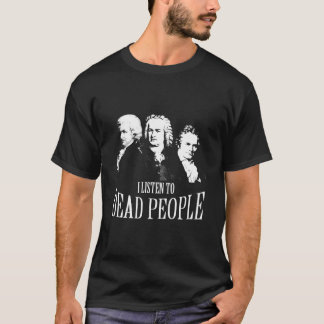 T-shirt J'Écoutez La Musique Classique Des Personnes Morte