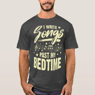 T-shirt J'Écris Des Chansons Passé Mon Bedtime Songwriter