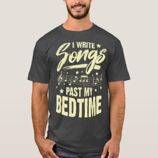T-shirt J'Écris Des Chansons Passé Mon Bedtime Songwriter