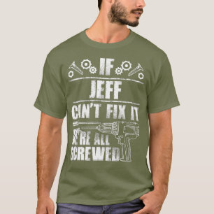 T-shirt JEFF Nom Cadeau Fixez-Le Drôle Anniversaire Papa I