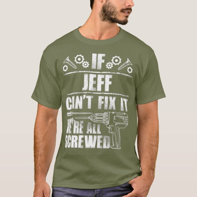 T-shirt JEFF Nom Cadeau Fixez-Le Drôle Anniversaire Papa I (Devant)
