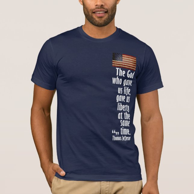 T-shirt Jefferson : Le Dieu qui nous a donné la vie... (Devant)
