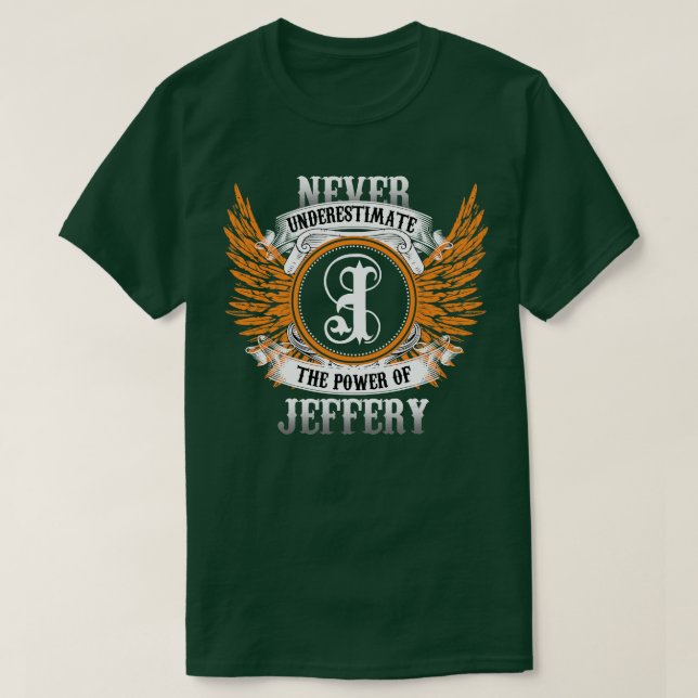 T-shirt Jeffery Nom Chemise Ne Sous-Estime Jamais La Puiss (Design devant)