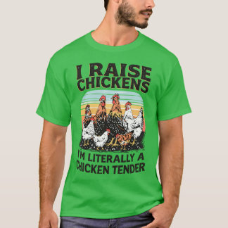 T-shirt J'élève des poulets, JE SUIS Littéralement Un Tend