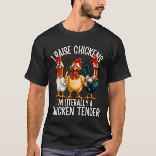 T-shirt J'élève des poulets, je suis littéralement un tend