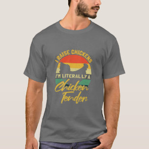 T-shirt J'élève des poulets Je suis littéralement une tend