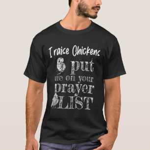 T-shirt J'élève des poulets Mettez-moi sur votre liste de