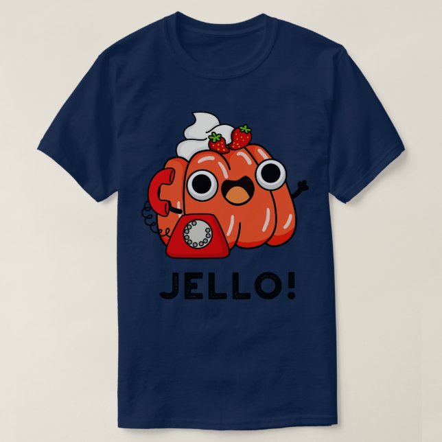 T-shirt Jello Cute Jello Sur Téléphone Pun 1 (Design devant)