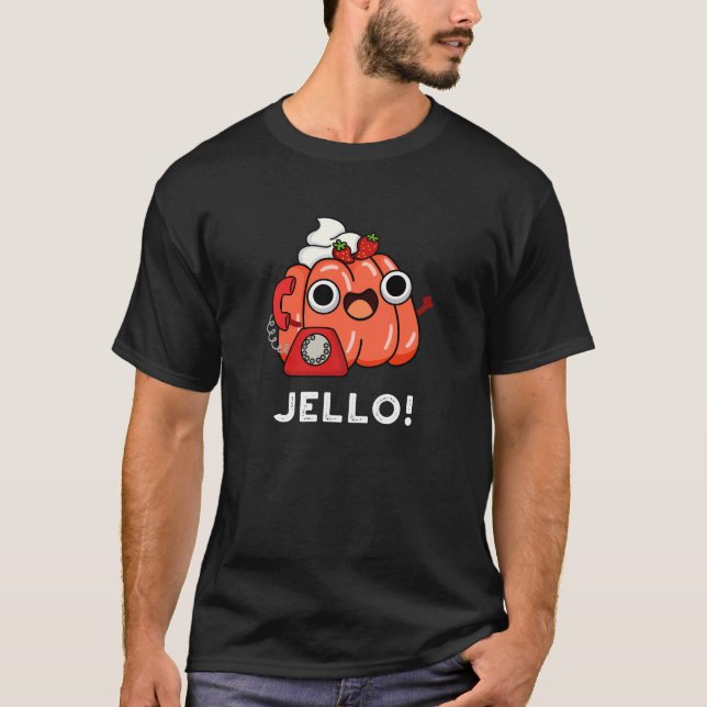 T-shirt Jello Funny Jello sur téléphone Pun Dark BG (Devant)