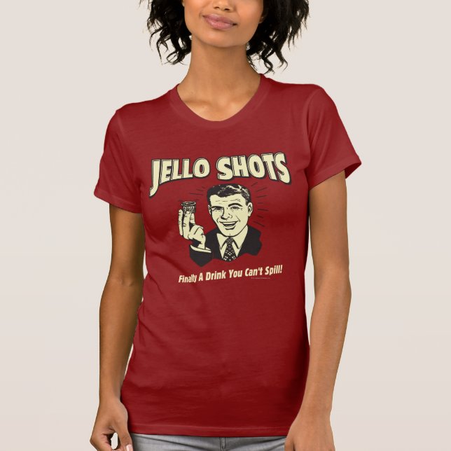 T-shirt Jello Shots : Boire Vous ne pouvez pas déverser (Devant)