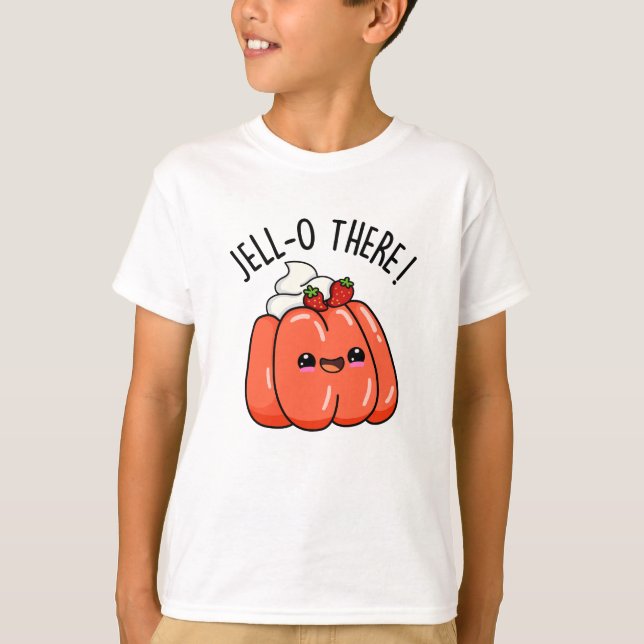 T-shirt Jello There Funny Orange Jello Pun (Devant)