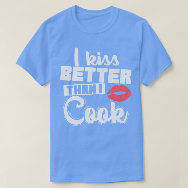 T-shirt J'embrasse mieux que je fais cuire la Cuisine (Design devant)