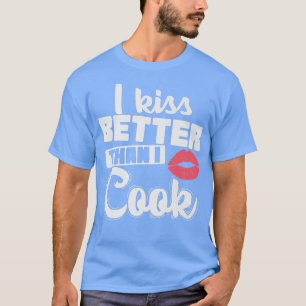 T-shirt J'embrasse mieux que je fais cuire la Cuisine