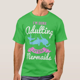 T-shirt J'en ai fini avec les sirènes pour une sirène
