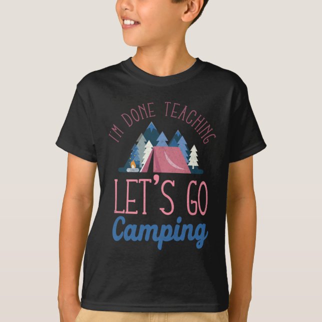T-shirt J'en ai fini d'enseigner, allons camper sous la te (Devant)