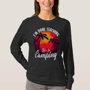 T-shirt J'en ai fini Enseignement Allons Camping Enseignan
