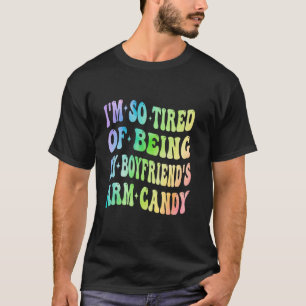T-shirt J'en ai marre d'être mon copain s'Arm Candy Valent