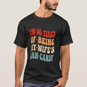 T-shirt J'en ai tellement marre d'être ma femme's Arm Cand