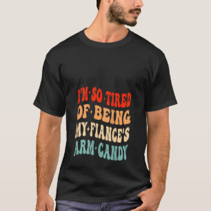 T-shirt J'en ai tellement marre d'être mon fiancé s'Arm Ca
