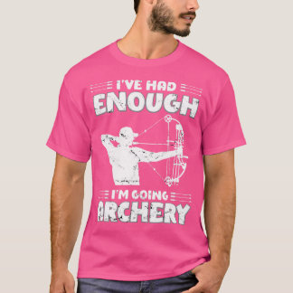 T-shirt J'En Avais Assez Pour Tir À L'Arc Chasseur De Bow