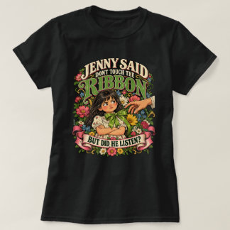 T-shirt Jenny a dit Ne touchez pas le ruban Histoire drôle