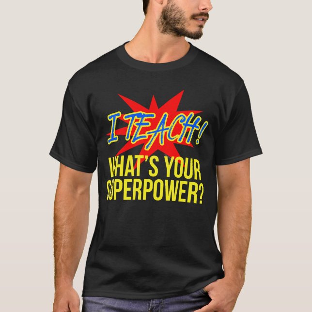 T-shirt J'Enseigne Ce Que Votre Enseignant Amusant Superpo (Devant)