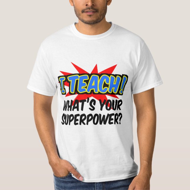T-shirt J'enseigne ce qui est votre professeur de superpui (Devant)