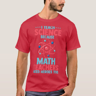 T-shirt J'enseigne la science parce que les professeurs de