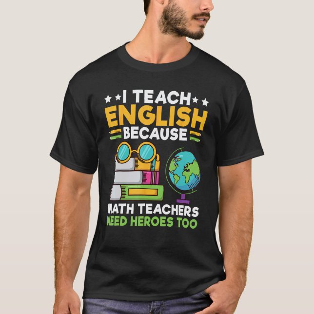 T-shirt J'enseigne l'anglais parce que les profs de maths  (Devant)