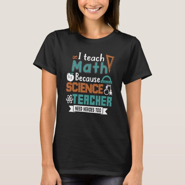 T-shirt J'Enseigne Les Maths Parce Que L'Enseignant En Sci (Devant)