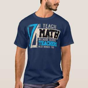 T-shirt J'Enseigne Les Maths Parce Que Les Enseignants En