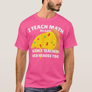 T-shirt J'Enseigne Les Maths Parce Que Les Enseignants En