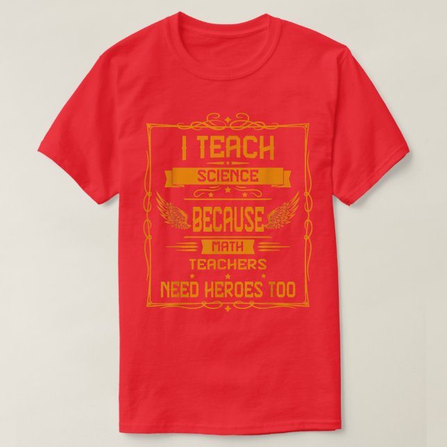 T-shirt J'enseigne les sciences parce que humour graphique (Design devant)
