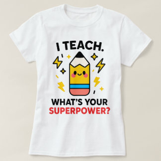 T-shirt J'enseigne. Quel est votre super-pouvoir Prof de F