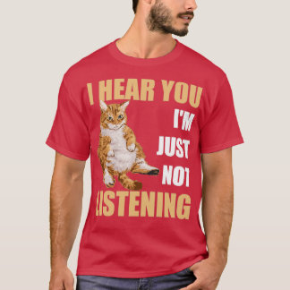 T-shirt J'entends bien, je n'écoute juste pas, drôle et sa