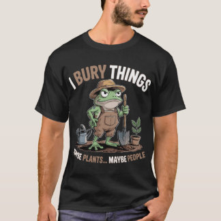 T-shirt J'enterre des choses Peut-être des plantes Peut-êt