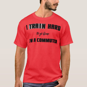 T-shirt J'Entraîne Difficile Pour Rentrer À La Maison Ix27