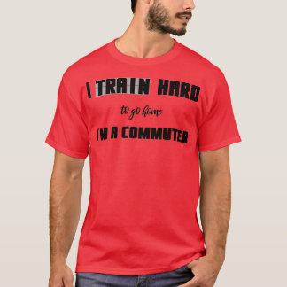 T-shirt J'Entraîne Difficile Pour Rentrer À La Maison Ix27
