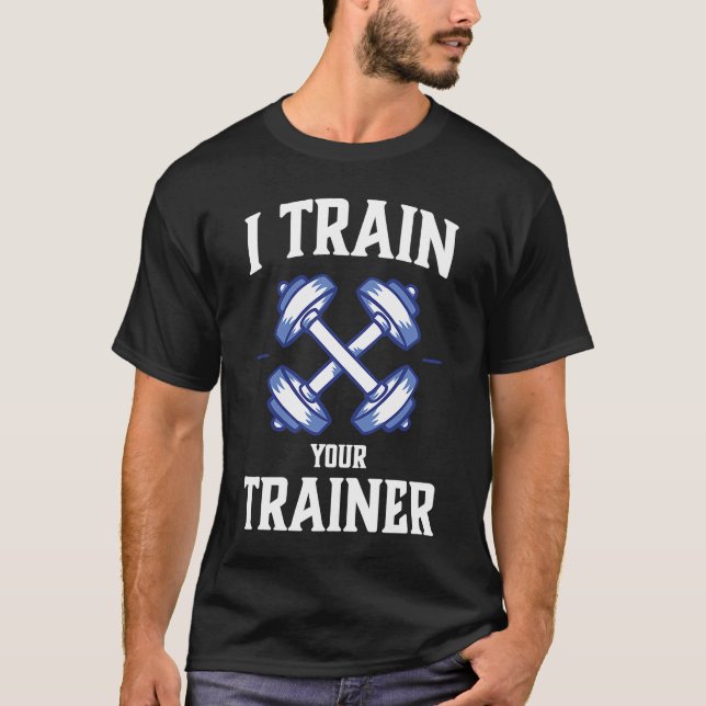 T-shirt J'Entraîne Votre Entraîneur Sarcasm Gym Entraîneme (Devant)