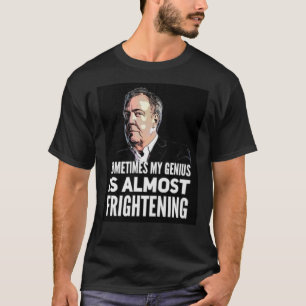 T-shirt Jeremy Clarkson "Sometimes My Genius Is Almos